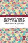 The Discursive Power of Memes in Digital Culture : Ideology, Semiotics, and Intertextuality - Book