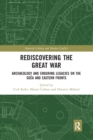 Rediscovering the Great War : Archaeology and Enduring Legacies on the Soca and Eastern Fronts - Book