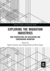 Exploring the Migration Industries : New Perspectives on Facilitating and Constraining Migration - Book