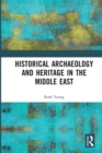 Historical Archaeology and Heritage in the Middle East - Book