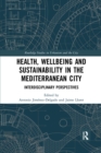 Health, Wellbeing and Sustainability in the Mediterranean City : Interdisciplinary Perspectives - Book
