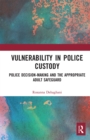 Vulnerability in Police Custody : Police decision-making and the appropriate adult safeguard - Book