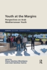 Youth at the Margins : Perspectives on Arab Mediterranean Youth - Book