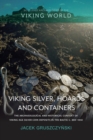 Viking Silver, Hoards and Containers : The Archaeological and Historical Context of Viking-Age Silver Coin Deposits in the Baltic c. 800–1050 - Book