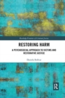 Restoring Harm : A Psychosocial Approach to Victims and Restorative Justice - Book