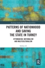 Patterns of Nationhood and Saving the State in Turkey : Ottomanism, Nationalism and Multiculturalism - Book