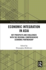 Economic Integration in Asia : Key Prospects and Challenges with the Regional Comprehensive Economic Partnership - Book