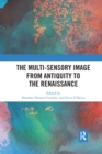 The Multi-Sensory Image from Antiquity to the Renaissance - Book