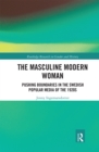 The Masculine Modern Woman : Pushing Boundaries in the Swedish Popular Media of the 1920s - Book