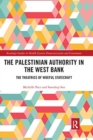 The Palestinian Authority in the West Bank : The Theatrics of Woeful Statecraft - Book