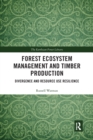 Forest Ecosystem Management and Timber Production : Divergence and Resource Use Resilience - Book