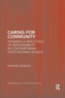 Caring for Community : Towards a New Ethics of Responsibility in Contemporary Postcolonial Novels - Book