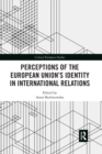 Perceptions of the European Union's Identity in International Relations - Book