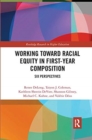 Working Toward Racial Equity in First-Year Composition : Six Perspectives - Book