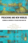 Preaching and New Worlds : Sermons as Mirrors of Realms Near and Far - Book