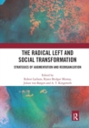 The Radical Left and Social Transformation : Strategies of Augmentation and Reorganization - Book