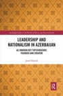 Leadership and Nationalism in Azerbaijan : Ali Mardan bey Topchibashov, Founder and Creator - Book