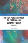 British Public Opinion on Foreign and Defence Policy : 1945-2017 - Book