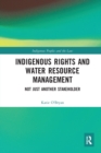 Indigenous Rights and Water Resource Management : Not Just Another Stakeholder - Book