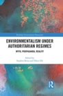 Environmentalism under Authoritarian Regimes : Myth, Propaganda, Reality - Book