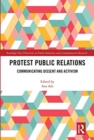 Protest Public Relations : Communicating dissent and activism - Book
