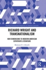 Richard Wright and Transnationalism : New Dimensions to Modern American Expatriate Literature - Book