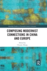 Composing Modernist Connections in China and Europe - Book