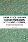 Gender Justice and Human Rights in International Development Assistance : Transcending Universal Divisions - Book