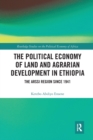 The Political Economy of Land and Agrarian Development in Ethiopia : The Arssi Region since 1941 - Book