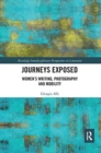 Journeys Exposed : Women's Writing, Photography, and Mobility - Book