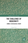 The Challenge of Modernity : Simmel’s Sociological Theory - Book