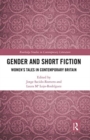 Gender and Short Fiction : Women’s Tales in Contemporary Britain - Book