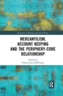 Mercantilism, Account Keeping and the Periphery-Core Relationship - Book