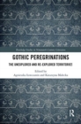 Gothic Peregrinations : The Unexplored and Re-explored Territories - Book