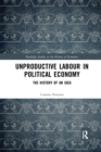 Unproductive Labour in Political Economy : The History of an Idea - Book