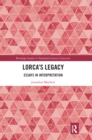 Lorca's Legacy : Essays in Interpretation - Book