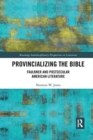 Provincializing the Bible : Faulkner and Postsecular American Literature - Book