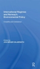 International Regimes and Norway's Environmental Policy : Crossfire and Coherence - Book