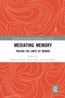 Mediating Memory : Tracing the Limits of Memoir - Book