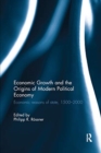 Economic Growth and the Origins of Modern Political Economy : Economic reasons of state, 1500–2000 - Book