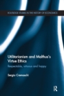 Utilitarianism and Malthus' Virtue Ethics : Respectable, Virtuous and Happy - Book