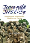 Juvenile Justice : International Perspectives, Models and Trends - Book