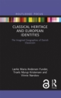 Classical Heritage and European Identities : The Imagined Geographies of Danish Classicism - Book