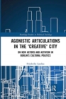 Agonistic Articulations in the 'Creative' City : On New Actors and Activism in Berlin’s Cultural Politics - Book