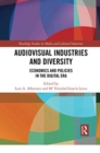 Audio-Visual Industries and Diversity : Economics and Policies in the Digital Era - Book