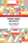 Internet Memes and Society : Social, Cultural, and Political Contexts - Book