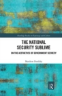 The National Security Sublime : On the Aesthetics of Government Secrecy - Book