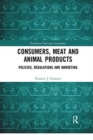 Consumers, Meat and Animal Products : Policies, Regulations and Marketing - Book