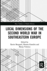 Local Dimensions of the Second World War in Southeastern Europe - Book