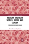 Mexican American Women, Dress and Gender : Pachucas, Chicanas, Cholas - Book